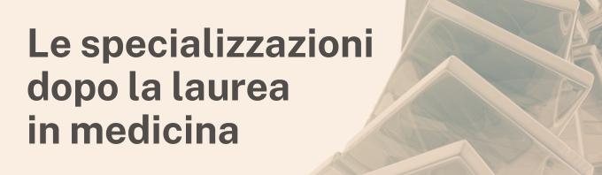 Quali sono le specializzazioni in Medicina