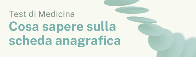 Cosa sapere sulla scheda anagrafica del test di medicina